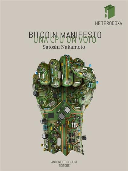 Bitcoin manifesto: una CPU un voto - Satoshi Nakamoto - ebook