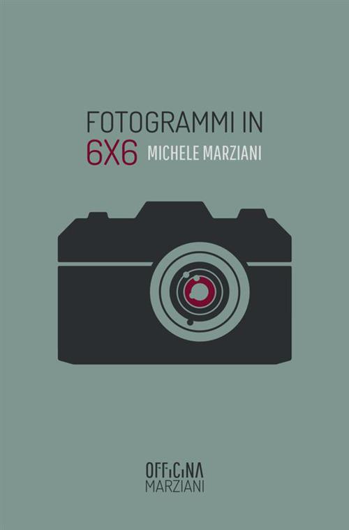 Fotogrammi in 6x6 - Michele Marziani - copertina