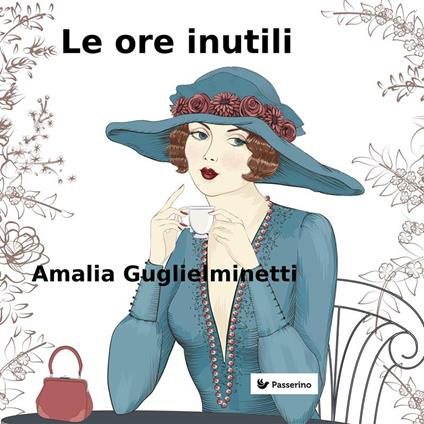 Le ore inutili - Amalia Guglielminetti - ebook