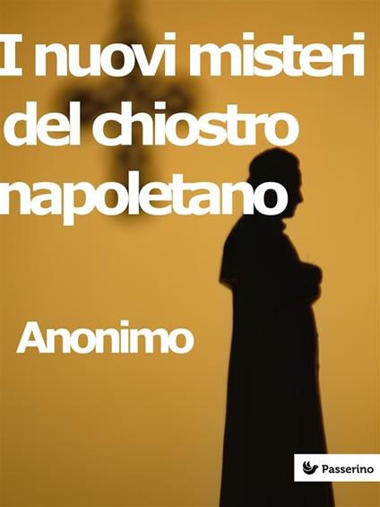 I nuovi misteri del chiostro napoletano - Anonimo - ebook