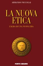 La nuova etica. L'alba di una nuova era