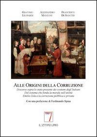 Alle origini della corruzione - Francesco De Sanctis,Alessandro Manzoni,Giacomo Leopardi - copertina