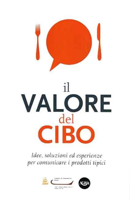 Il valore del cibo. Idee, soluzioni ed esperienze per comunicare i prodotti tipici - copertina