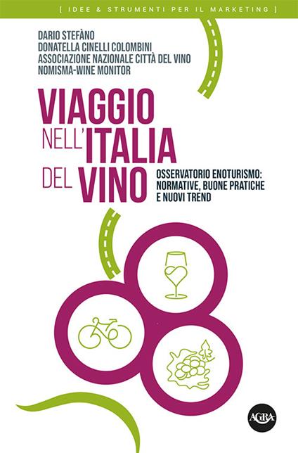 Viaggio nell’Italia del vino. Osservatorio enoturismo: normative, buone pratiche e nuovi trend - Dario Stefàno,Donatella Cinelli Colombini - copertina