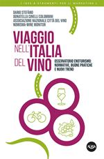 Viaggio nell'Italia del vino. Osservatorio enoturismo: normative, buone pratiche e nuovi trend