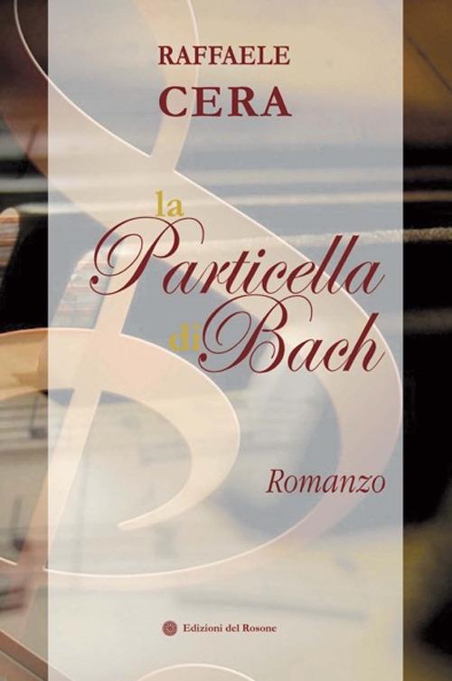 La particella di Bach - Raffaele Cera - copertina