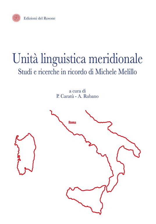 Unità linguistica meridionale. Studi e ricerche in ricordo di Michele Melillo - copertina