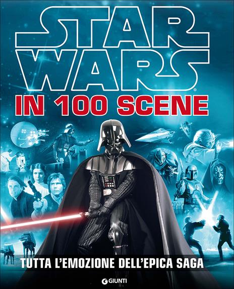 Star Wars in 100 scene. Tutta l'emozione dell'epica saga. Ediz. a colori - copertina