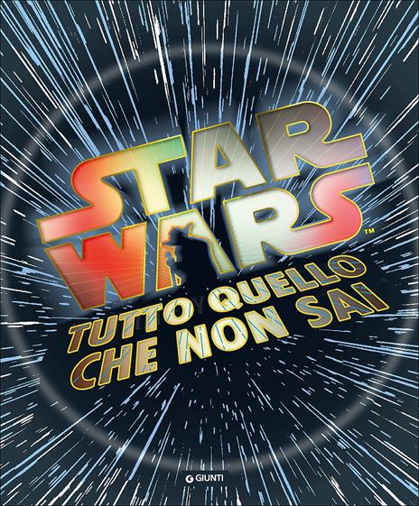 Tutto quello che non sai. Star Wars. Ediz. illustrata - copertina