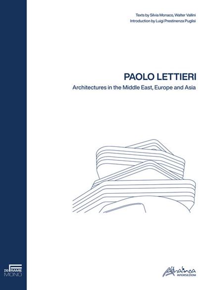 Paolo Lettieri. Architectures in the Middle East, Europe and Asia - Silvia Monaco,Walter Vallini - copertina