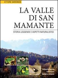 La valle di San Mamante. Storia leggende e aspetti naturalistici - Ettore Saronide - copertina