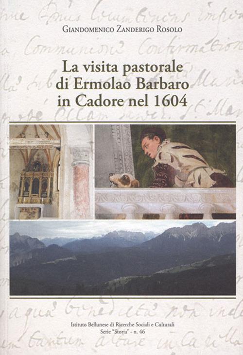La visita pastorale di Ermolao Barbaro in Cadore nel 1604 - Giandomenico Zanderigo Rosolo - copertina