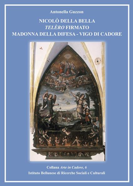 Nicolò Della Bella Telèro firmato Madonna della Difesa. Vigo di Cadore - Antonella Guzzon - copertina