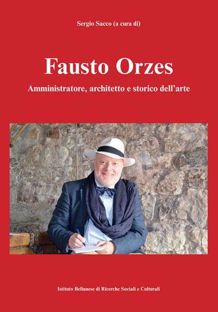 Fausto Orzes. Amministratore, architetto e storico dell'arte - copertina