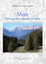 Majer. 600 anni d'un cognome di Zoldo