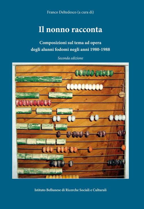 Il nonno racconta. Composizioni sul tema ad opera degli alunni fodomi negli anni 1980-1988. Testo ladino e italiano - copertina