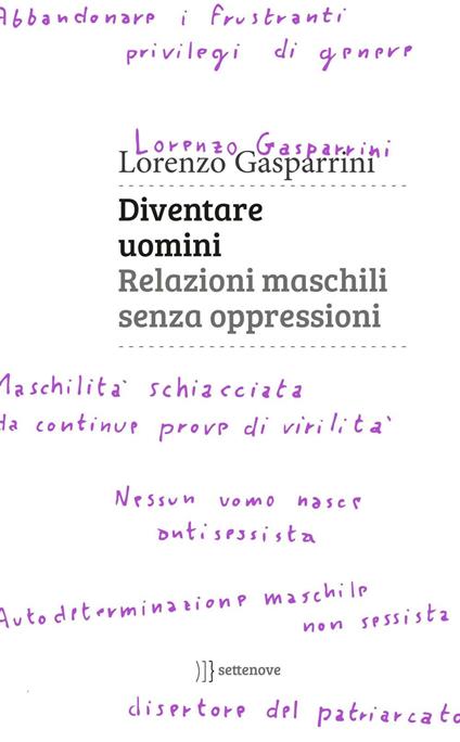 Diventare uomini. Relazioni maschili senza oppressioni - Lorenzo Gasparrini - copertina
