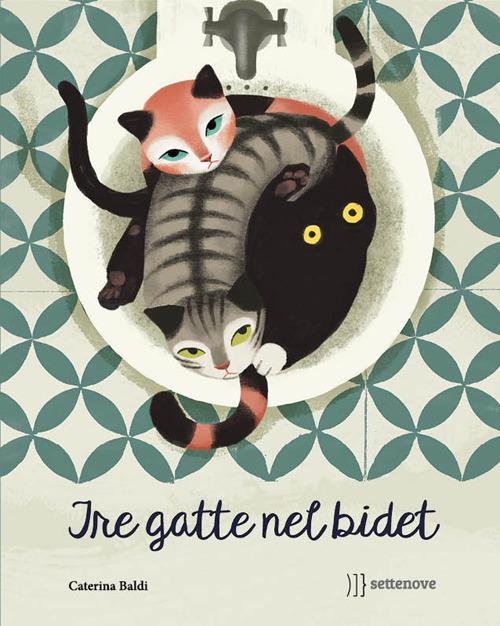 Tre gatte nel bidet - Caterina Baldi - copertina