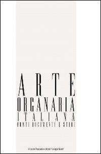 Arte organaria italiana. Fonti, documenti e studi. Vol. 6 - copertina