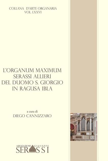 L' organum maximum Serassi-Allieri del duomo S. Giorgio in Ragusa Ibla. Con CD-Audio - copertina