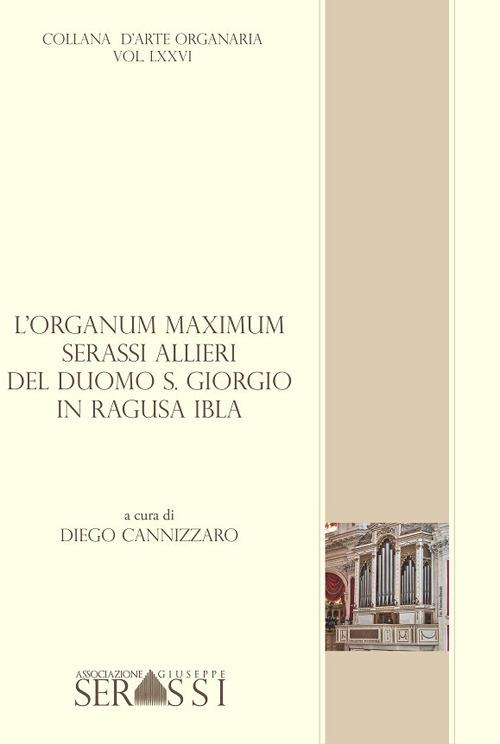 L' organum maximum Serassi-Allieri del duomo S. Giorgio in Ragusa Ibla. Con CD-Audio - copertina