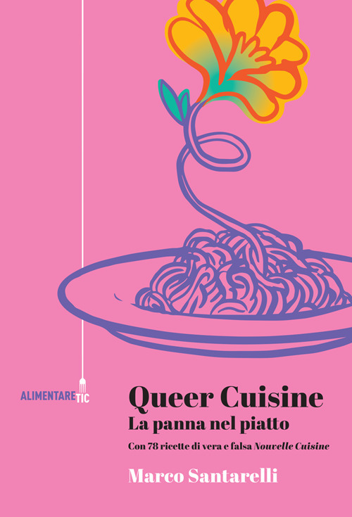 Queer cuisine. La panna nel piatto. Con 78 ricette di vera e falsa «Nouvelle cuisine» - Marco Santarelli - Libro - Tic - Alimentare Tic | Feltrinelli
