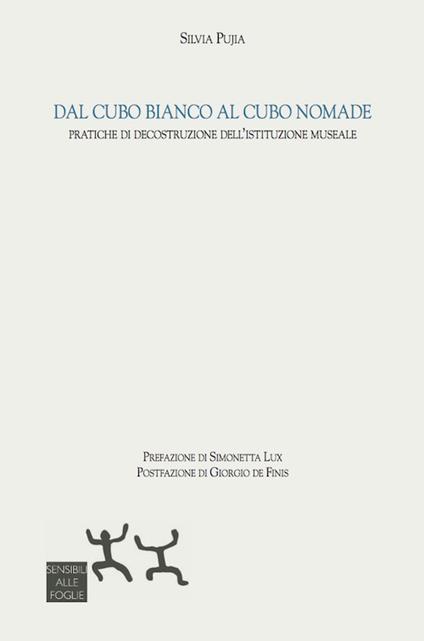 Dal cubo bianco al cubo nomade. Pratiche di decostruzione dell'istituzione museale - Silvia Pujia - copertina