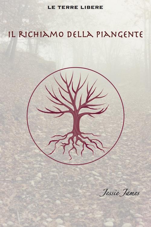 Il richiamo della piangente. Le Terre Libere - Jessie James - copertina