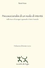 Psicosocianalisi di un nodo di interità. Sulle tracce di Georges Lapassade e Pietro Fumarola