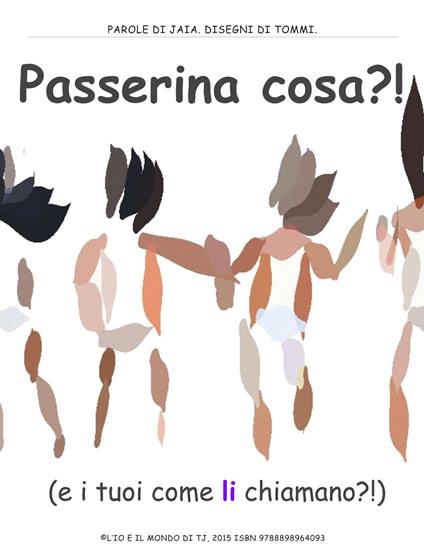 Passerina cosa?!?! E i tuoi come li chiamano? - Jaia Pasquini,Emilio Rebecchi - copertina