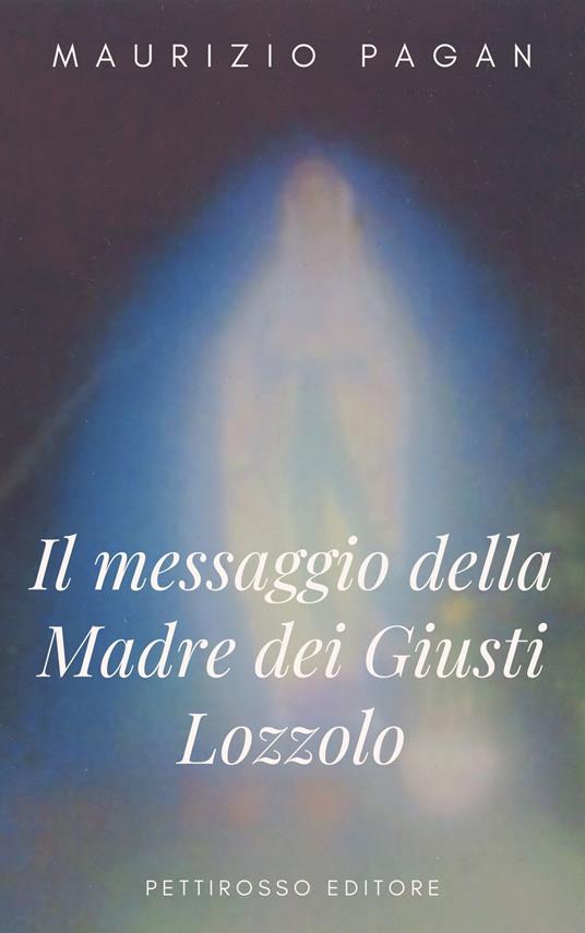 Il messaggio della Madre dei Giusti Lozzolo - Maurizio Pagan - copertina
