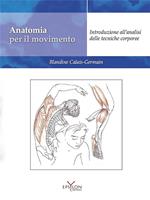 Anatomia per il movimento. Nuova ediz. Con QR code. Vol. 1: Introduzione all'analisi delle tecniche corporee