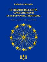 I turismi in bicicletta come strumenti di sviluppo del territorio. Analisi e prospettive in Europa e in Italia