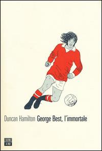 George Best, l'immortale - Duncan Hamilton - copertina