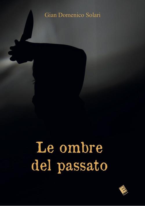 Le ombre del passato - Gian Domenico Solari - copertina