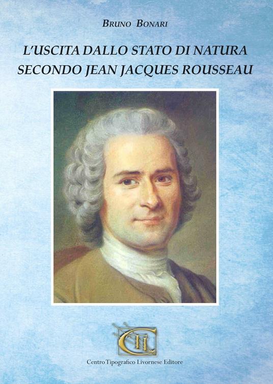 L' uscita dallo stato di natura secondo Jean Jacques Rousseau - Bruno Bonari - copertina