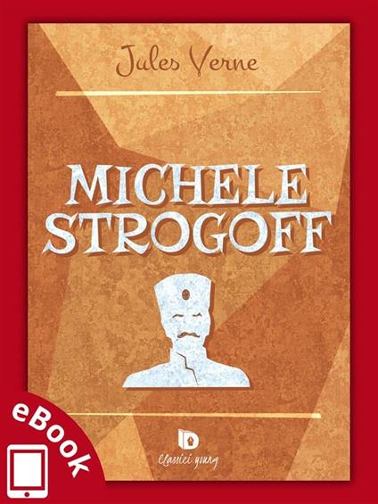 Michele Strogoff - Jules Verne,A. Vizzino - ebook
