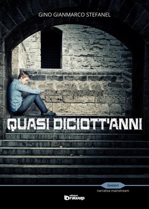 Quasi diciott'anni - Gino G. Stefanel - copertina