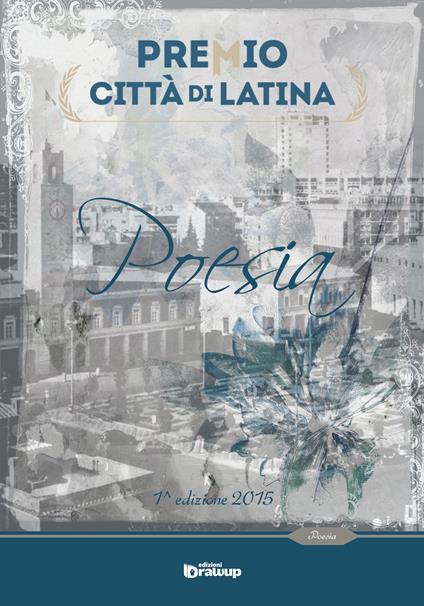 Premio città di Latina. Poesia. 1ª edizione 2015 - copertina