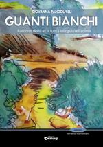 Guanti bianchi. Racconti dedicati a tutti i bilingue nell'anima