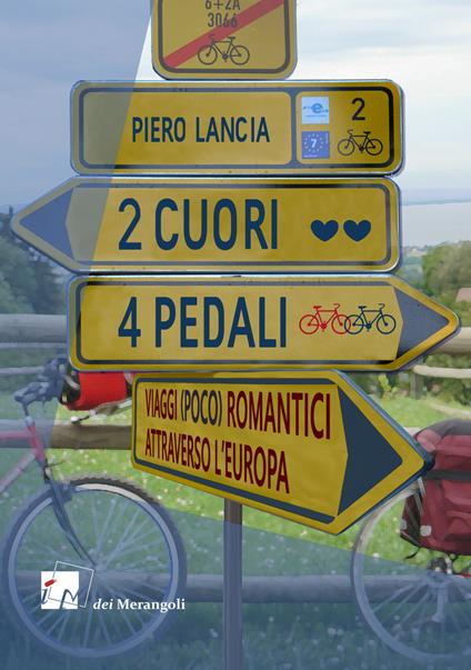 2 cuori 4 pedali. Viaggi (poco) romantici attraverso l'Europa - Piero Lancia - copertina
