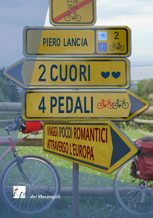 2 cuori 4 pedali. Viaggi (poco) romantici attraverso l'Europa - Piero Lancia - copertina