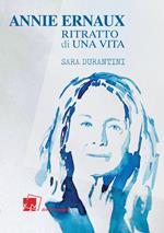 Annie Ernaux. Ritratto di una vita