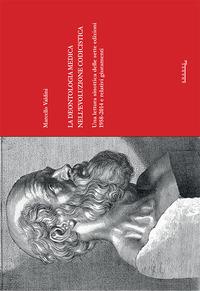 La deontologia medica nell'evoluzione codicistica. Una lettura sinottica delle sette edizioni 1958-2014 e relativi giuramenti - Marcello Valdini - copertina
