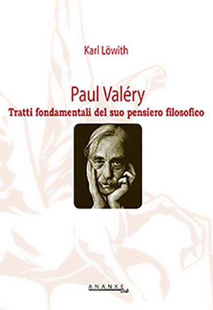 Paul Valéry. Tratti fondamentali del suo pensiero filosofico - Karl Löwith - copertina