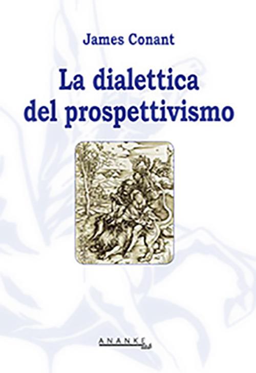La dialettica del prospettivismo - James Conant - copertina