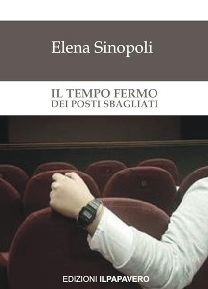 Il tempo fermo dei posti sbagliati - Elena Sinopoli - copertina