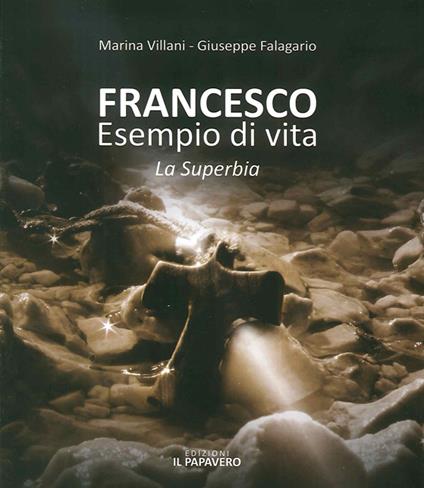 Francesco esempio di vita. La superbia - Marina Villani,Giuseppe Falagario - copertina