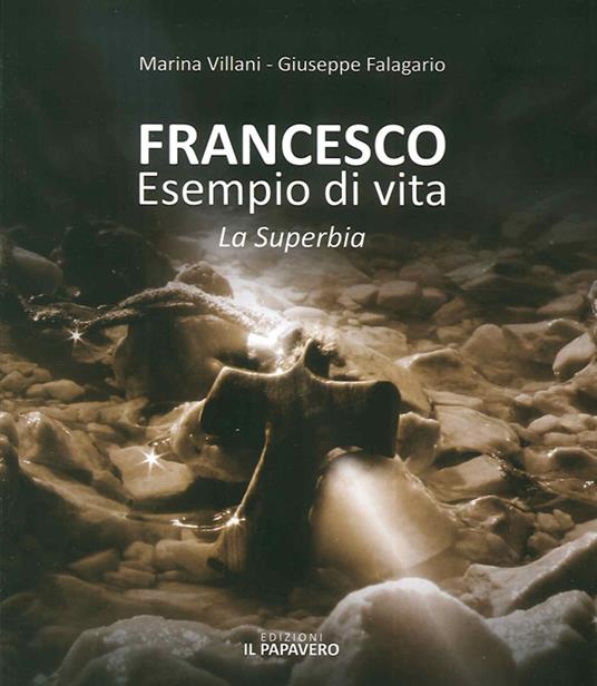 Francesco esempio di vita. La superbia - Marina Villani,Giuseppe Falagario - copertina