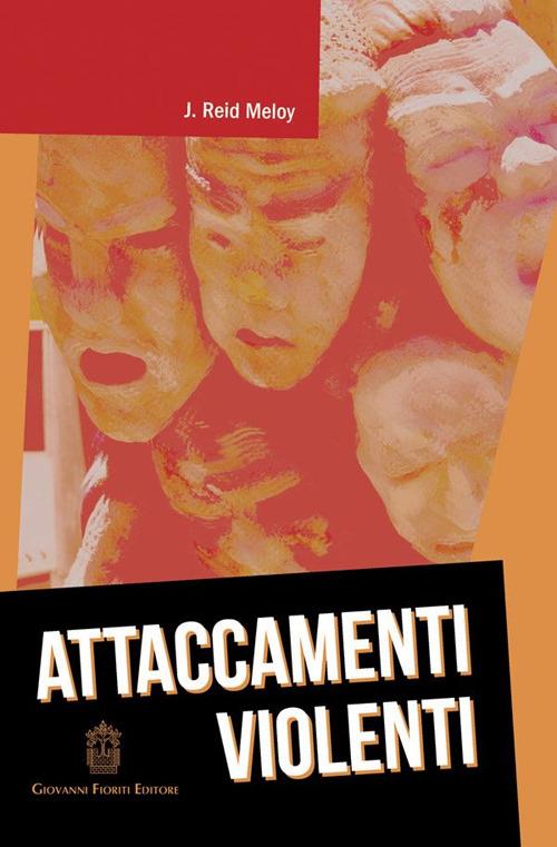 Attaccamenti violenti - J. Reid Meloy - copertina